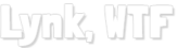 Lynk, WTF